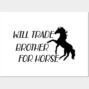 Horse - Will trade brother for horse Posters and Art
